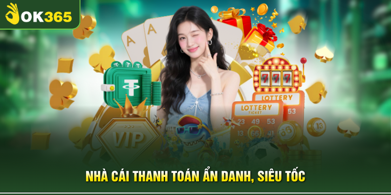 Nhà cái thanh toán ẩn danh, siêu tốc