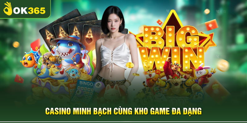 Casino minh bạch cùng kho game đa dạng
