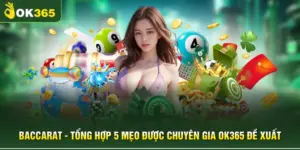 Baccarat - Tổng Hợp 5 Mẹo Được Chuyên Gia OK365 Đề Xuất