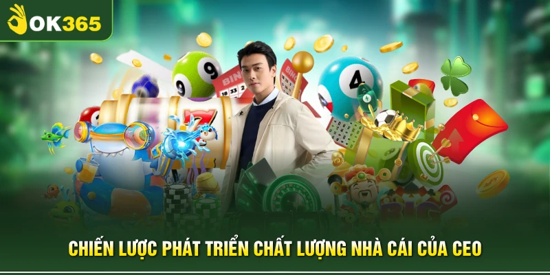Chiến lược phát triển chất lượng nhà cái của CEO