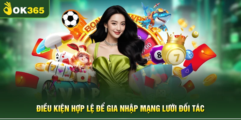 Điều kiện hợp lệ để gia nhập mạng lưới đối tác