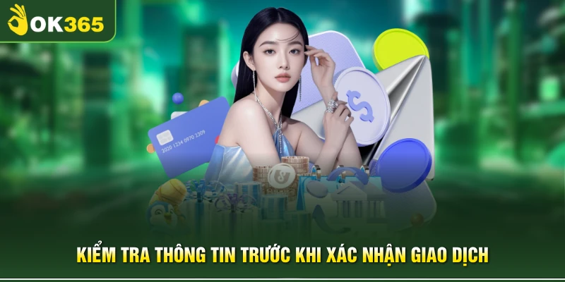 Kiểm tra thông tin trước khi xác nhận giao dịch