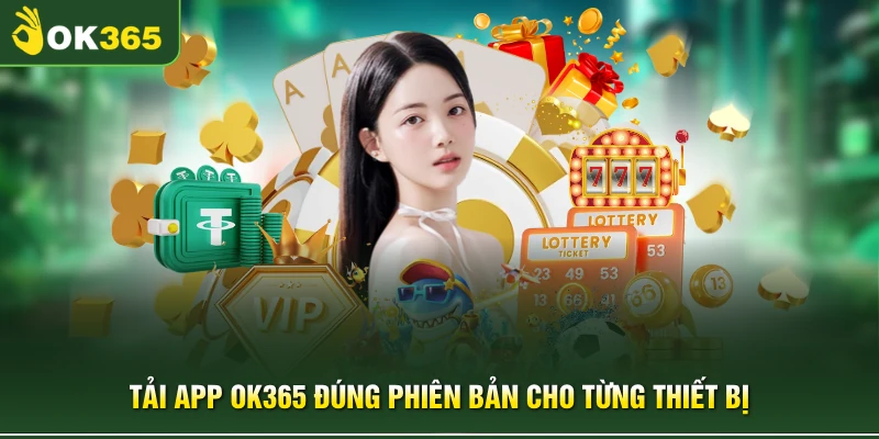 Tải app OK365 đúng phiên bản cho từng thiết bị