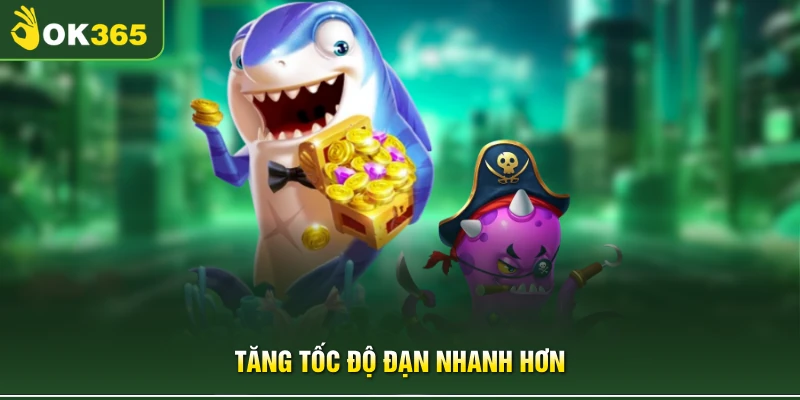 Tăng tốc độ đạn nhanh hơn