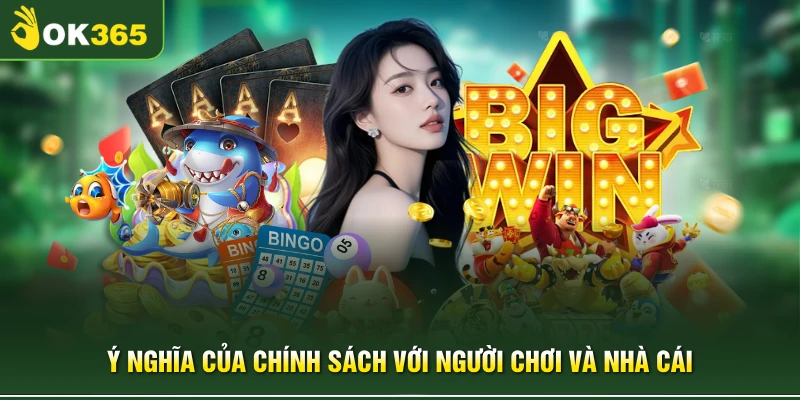 Ý nghĩa của chính sách với người chơi và nhà cái 